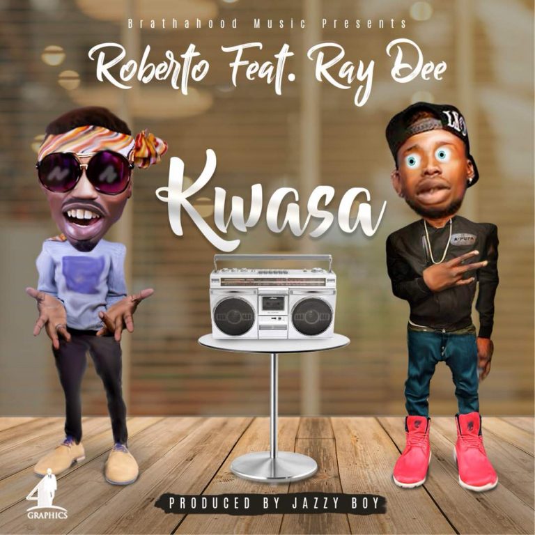 Roberto ft Ray Dee- “Kwasa” (Prod. Jazzy Boy)