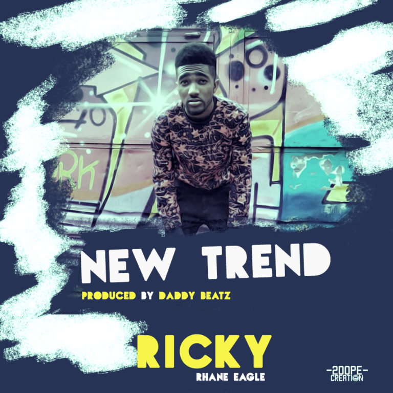 Ricky (Rhane Eagle)- “New Trend” (Prod. Daddy Beatz)