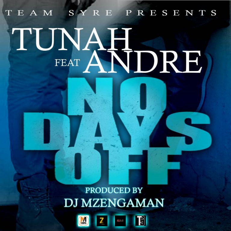 Tunah ft Andre- “No Days Off” (Prod. Dj Mzengaman)