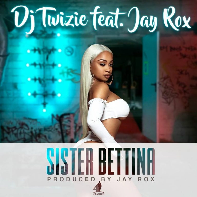 Dj Twizie ft Jay Rox- “Sister Bettina” (Prod. Jay Rox)
