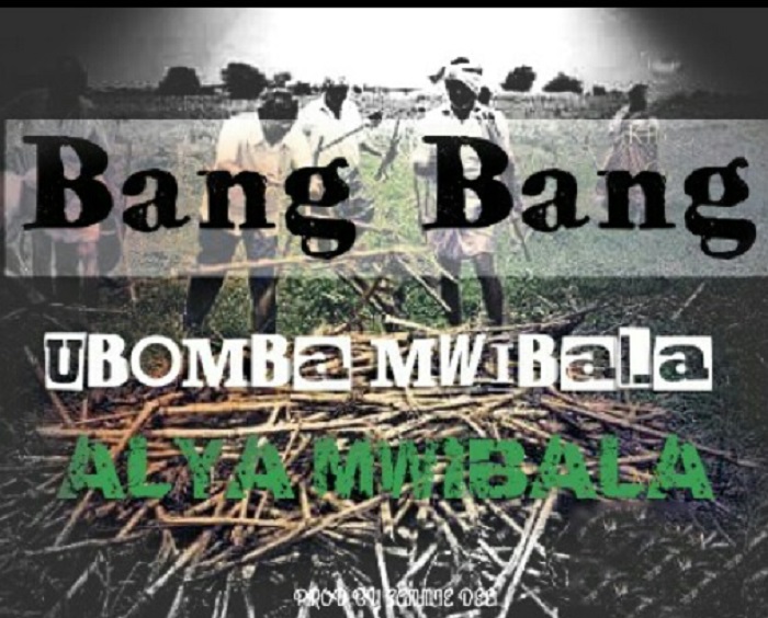 Bang Bang- “Ubomba Mwibala Alya Mwibala”
