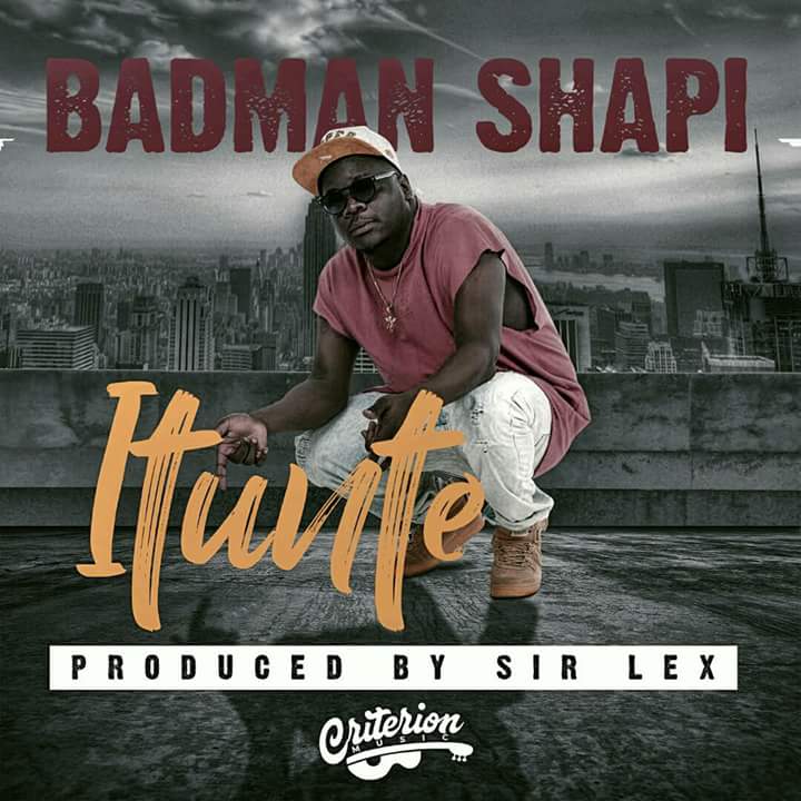 Badman Shapi- “Itunte” (Prod. Sir Lex)