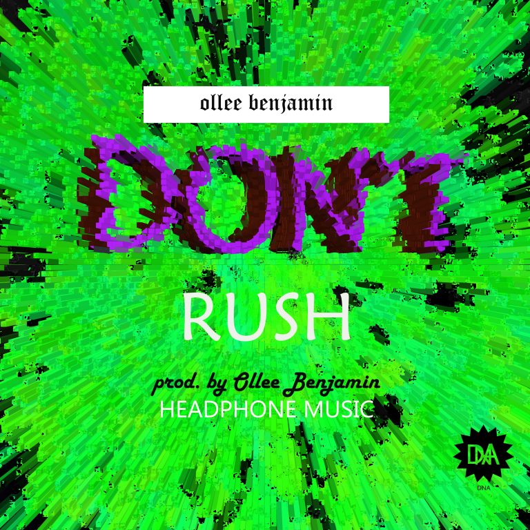 Ollee Benjamin- “Don’t Rush” (Prod. Olle Benjamin)