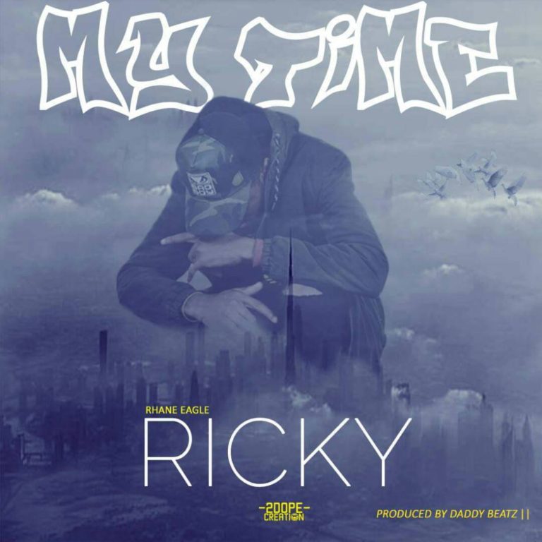 Ricky (Rhane Eagle)- “My Time” (Prod. Daddy Beatz)