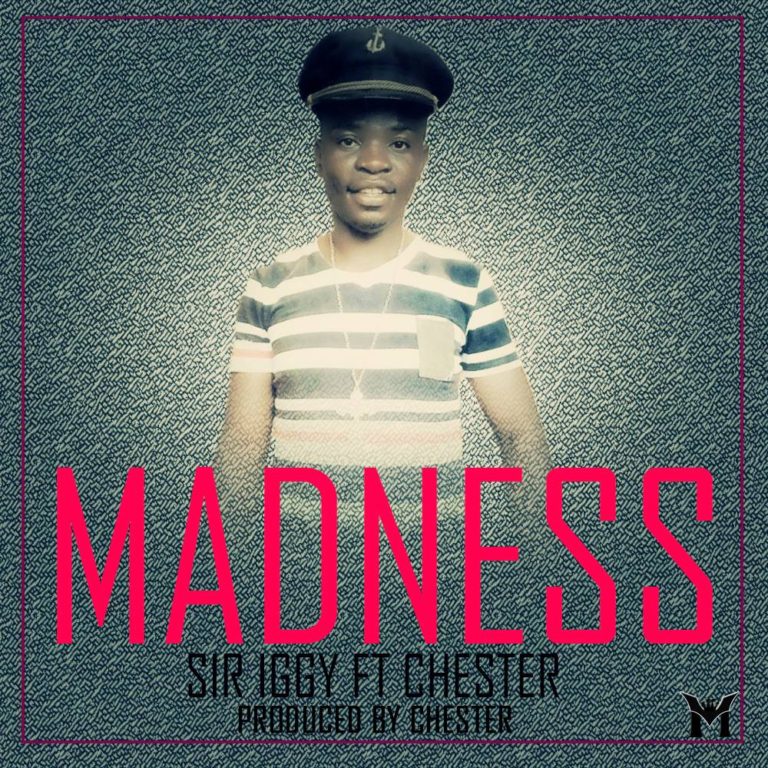 Sir Iggy One ft Chester- “Madness” (Prod. Chester)