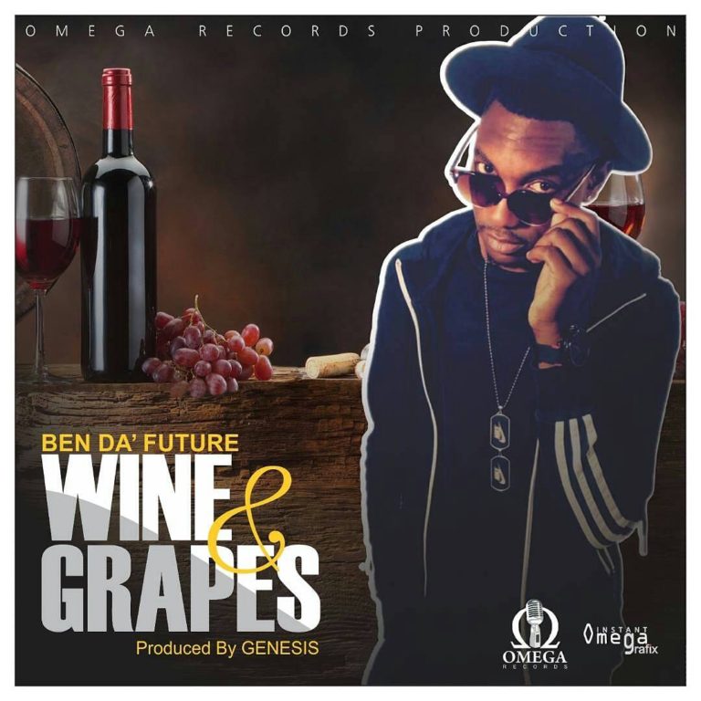 Ben Da Future- “Wine & Grapes” (Prod. Genesis & Big Bizzy)
