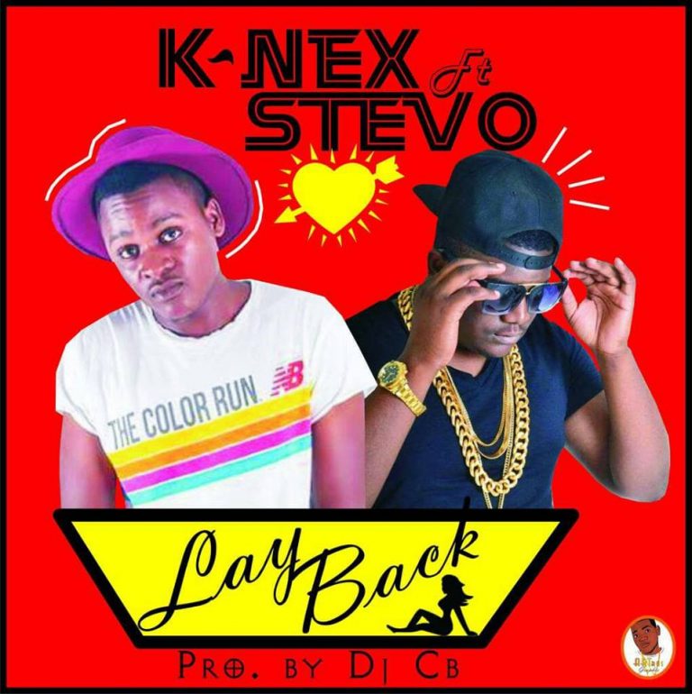 K-Nex ft Stevo- “Lay Back” (Prod. Dj CB)