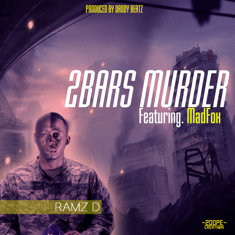 Ramz D Ft MadFox- “2 Bars Murder” (Prod. Daddy Beatz)