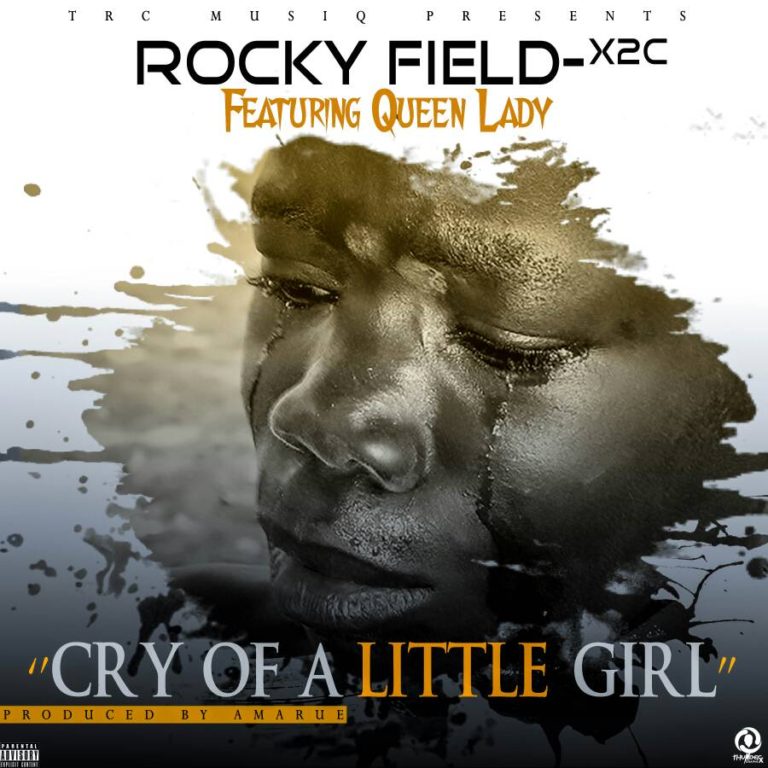 Rocky Field- “Cry Of A Little Girl” Ft Queen Lady
