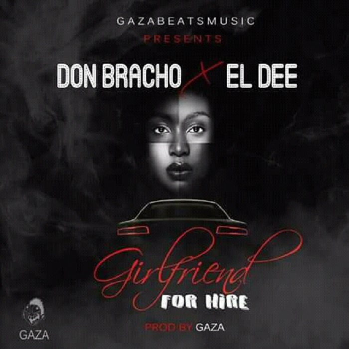 Don Bracho- “Girlfreind For Hire” Ft El Dee