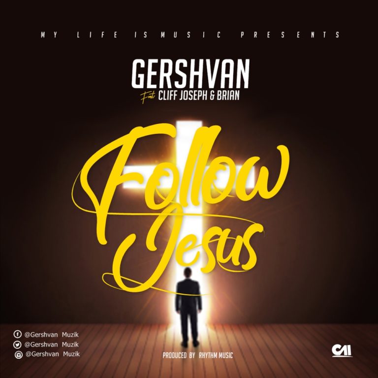 Gershvan- “Follow Jesus” Ft Cliff Joseph & Brian