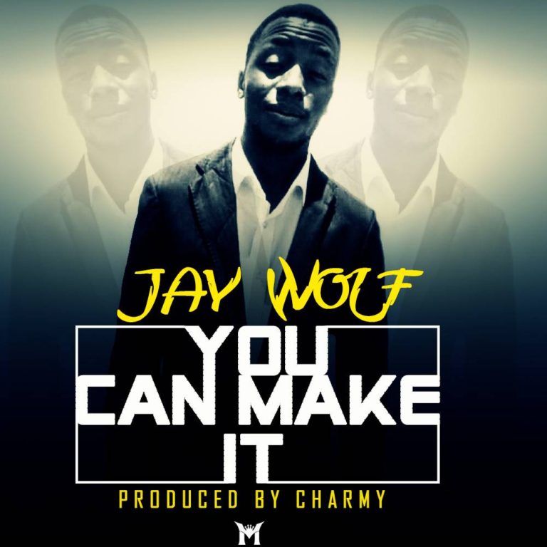 Jay Wolf- “You Can Make It” (Prod. Charmy)