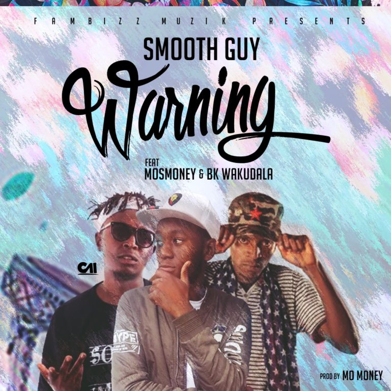 Smooth Guy- “Warning” Ft Mo Money & BK Wakudala