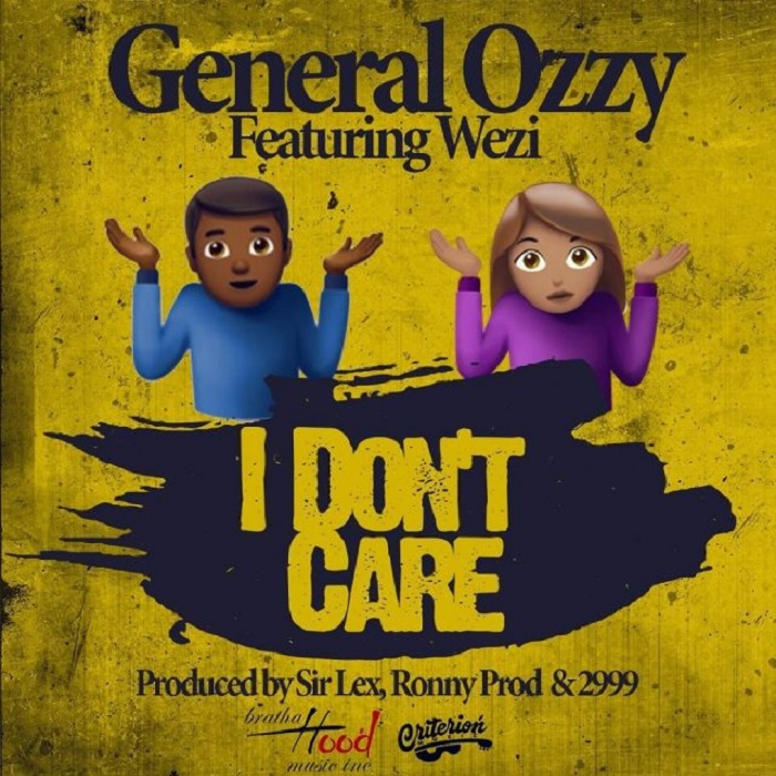 General Ozzy Ft Wezi- “I Don’t Care” (Prod. Sir Lex)