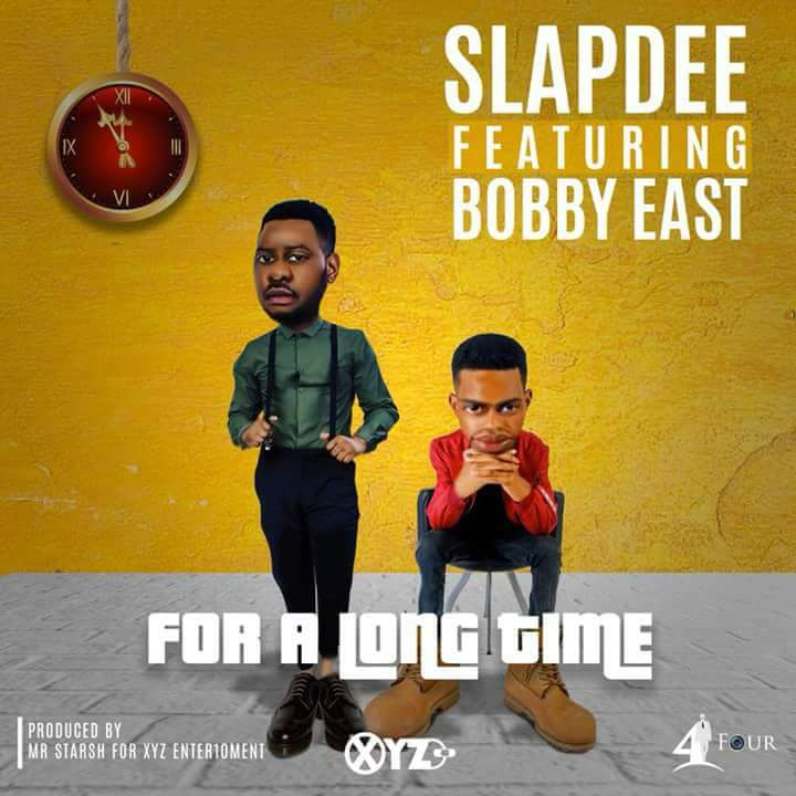 Slapdee- “For A Longtime” Ft Bobby East