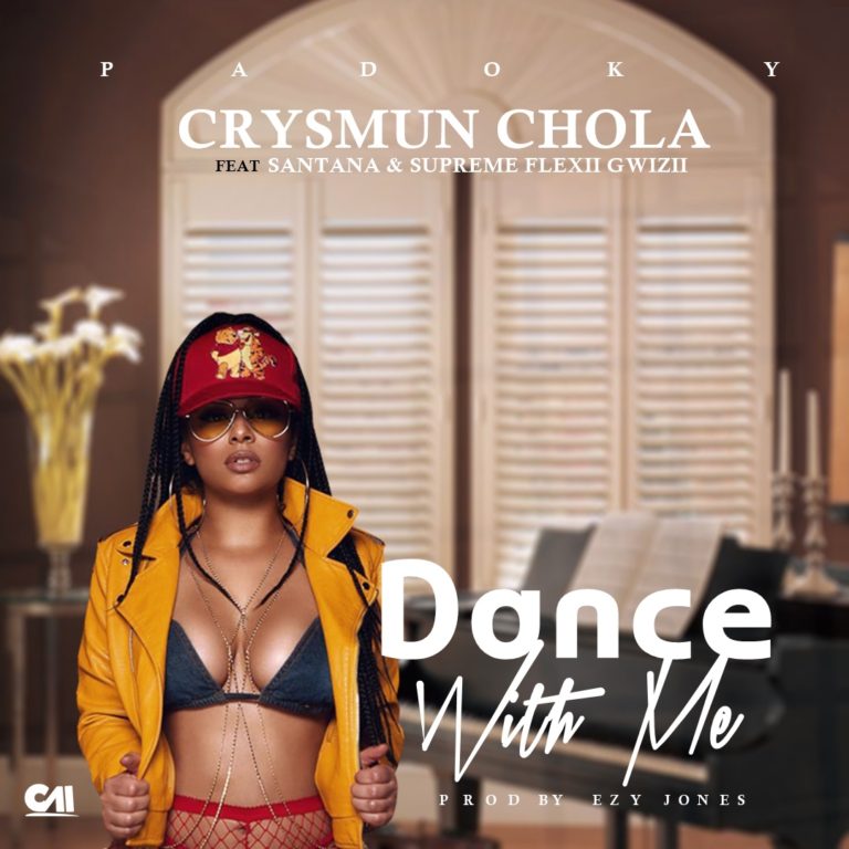 Crysmun Chola- “Dance With Me” Ft Santana & Suprem Flex Gwiizi
