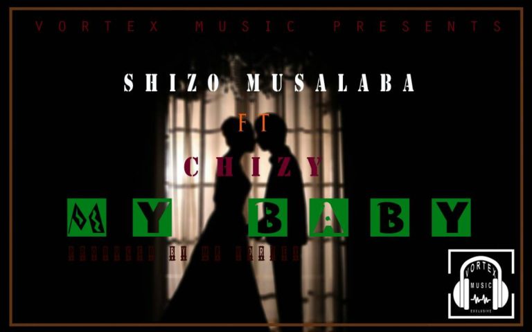 Shizo Musalaba ft Chizy 2700-“My Baby” (Prod. Mr. Vortex)