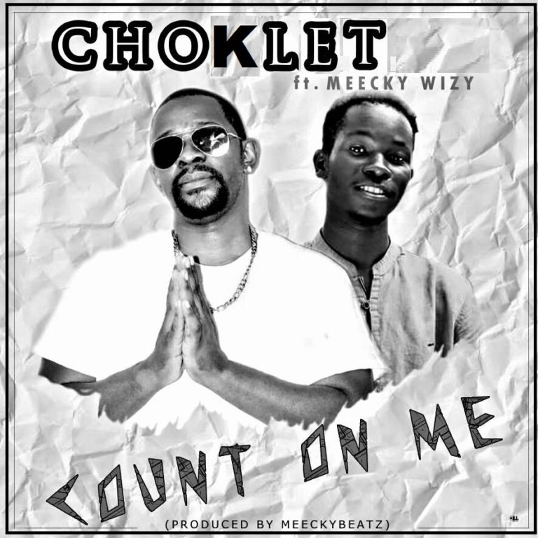 Choklet ft Meecky Wizy-“Count On Me” (Prod. Meecky Beatz)