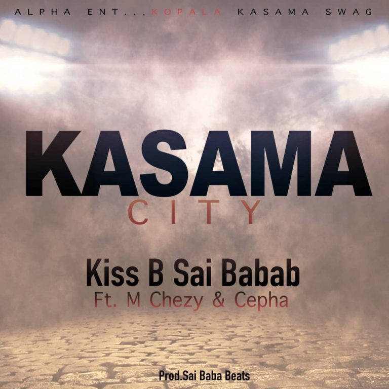 Kiss B Sai Baba- “Kasama City” Ft M-Chezy & Cepha