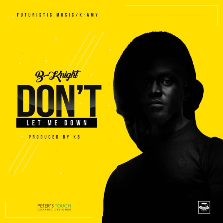 B-Knight-“Don’t Let Me Down” (Prod. KB)