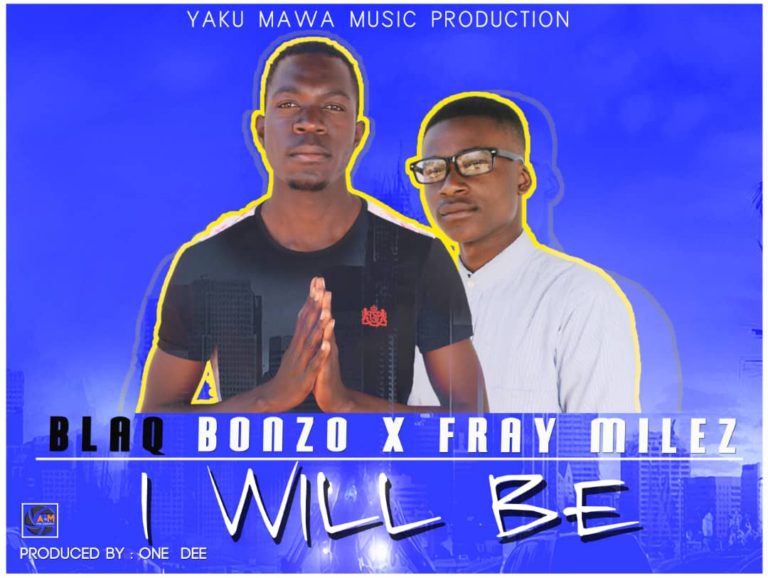 Blaq Bonzo-“I Will Be” Ft. Fray Milez