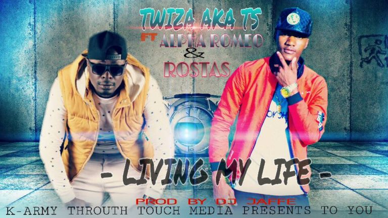 Twiza aka TS ft Alpha Romeo & Rostas-“Living My Life” (Prod. Dj Jaffe)
