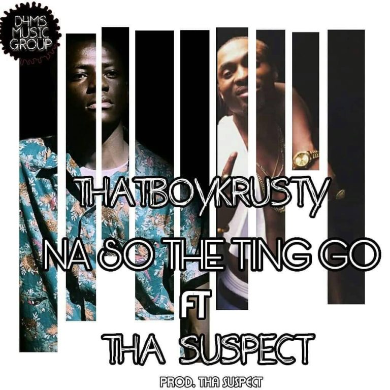ThatBoyKrusty-“Na So The Ting Go” Ft. Tha Suspect