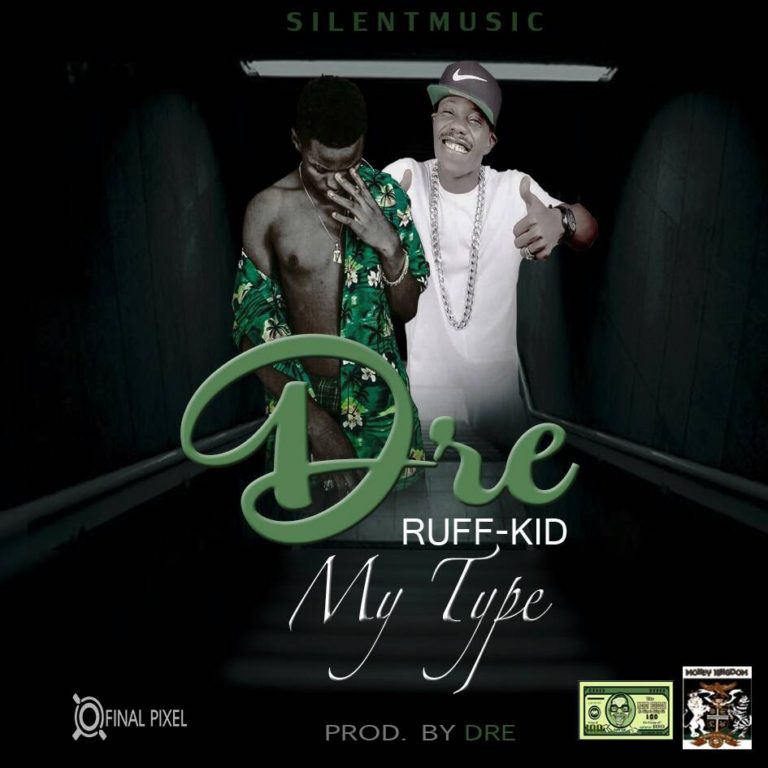 Dre x Ruff Kid-“My Type” (Prod. Dre)