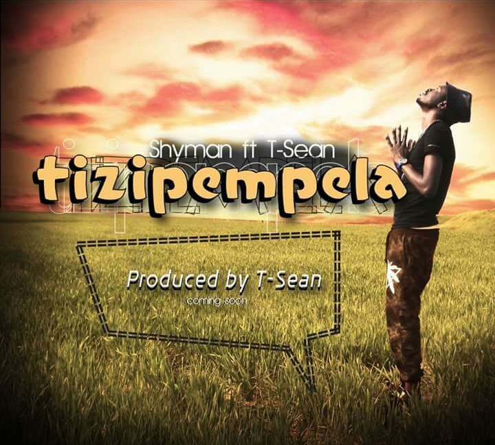 Shyman-“Tizipempela” Ft. T-Sean