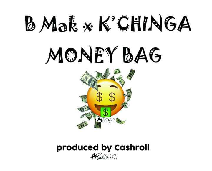 B-Mak x K’Chinga- _Money Bag_ (Prod. Cashroll)