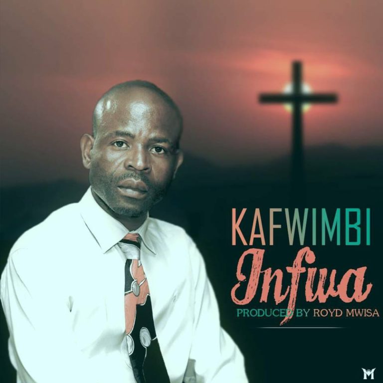 Kafwimbi- “Infwa” (Prod. Prod. Royd Mwisa)