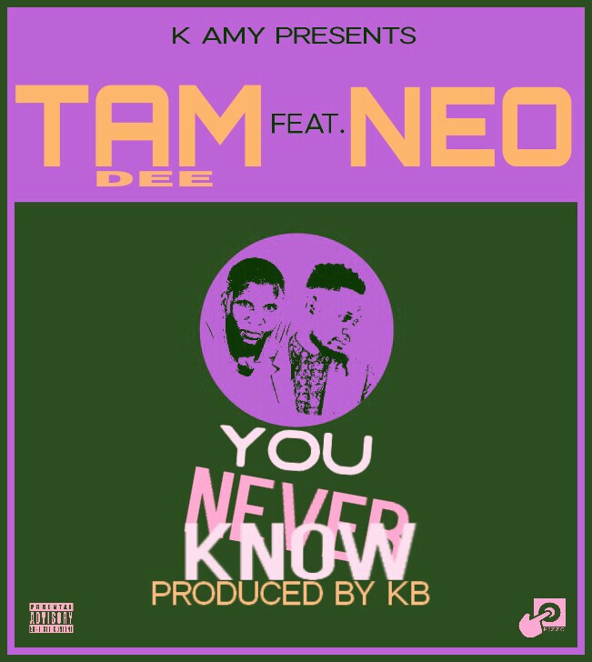 Tam Dee ft Neo-“You Never Know” (Prod. KB)