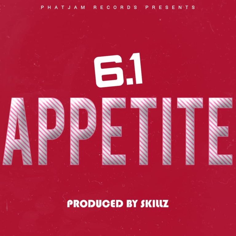 6.1-“Appetite” (Prod. Skillz)