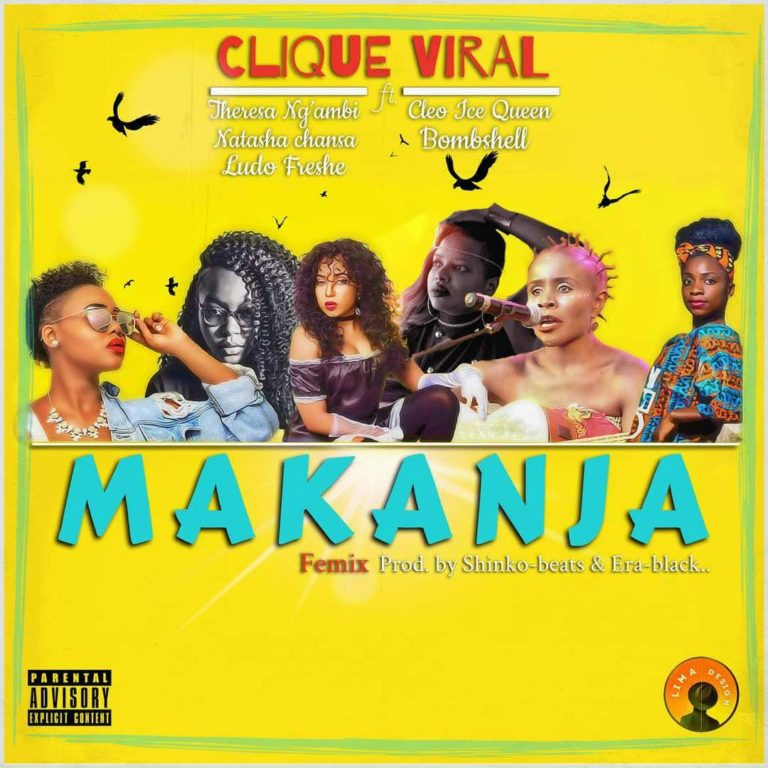 Clique Viral-“Makanja” (Femix) Ft. Theresa Ngambi, Natasha Chansa, Ludo, Bombshell,Cleo Ice Queen
