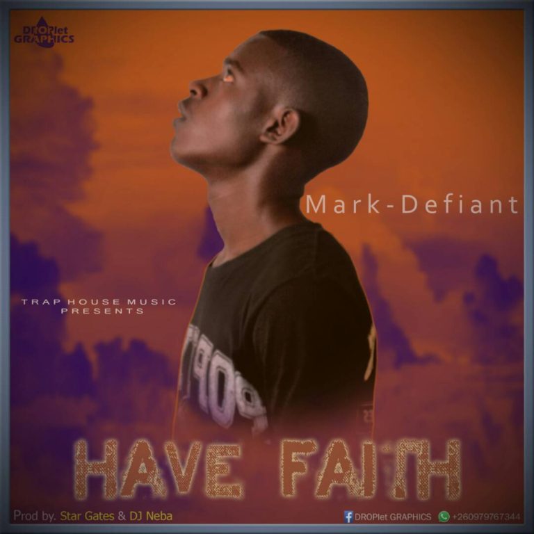 Mark Defiant-“Have Faith” (Prod. Star Gates & Dj Neba)