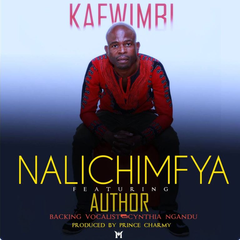 Kafwimbi ft Author -“Nalichimfya” (Prod. Prince Charmy)