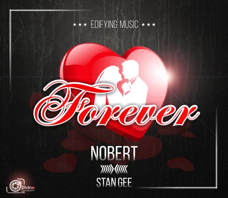 Nobert  ft Stan Gee – “Forever” ( Prod. by Shykid and Doc)