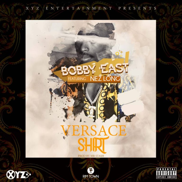 Bobby East-“Versace Shirt” Ft. Nez Long