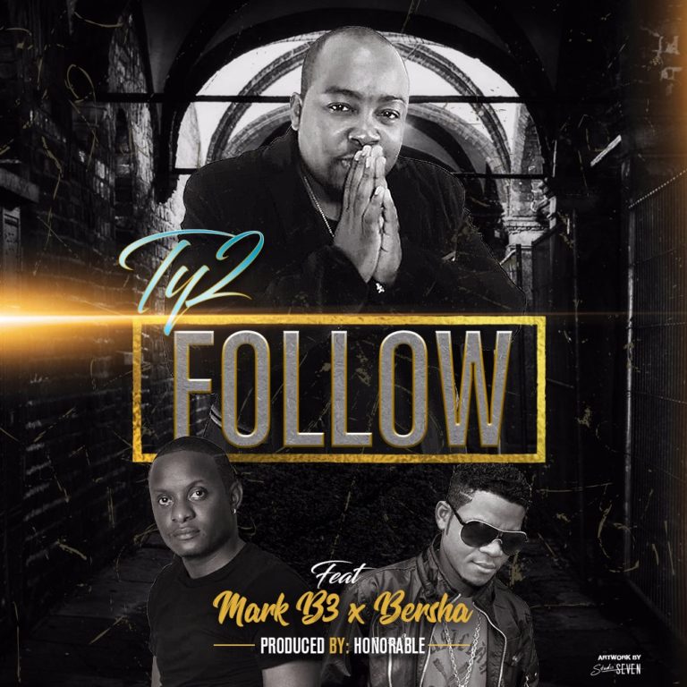 Ty2-“Follow” Ft. Mark B3 x Bersha Rodney