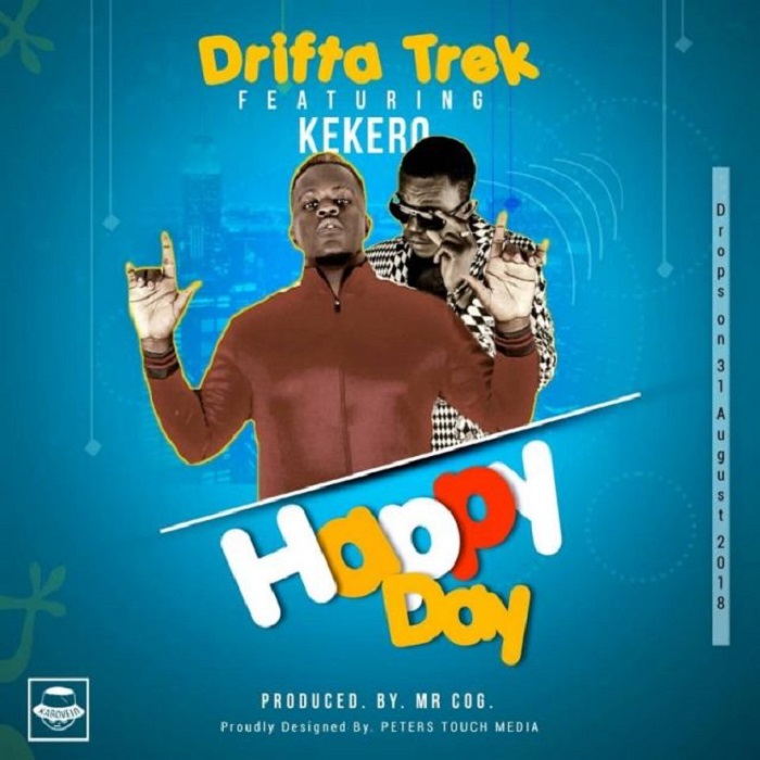 Drifta Trek ft Kekero-“Happy Day” (Prod. Mr COG)