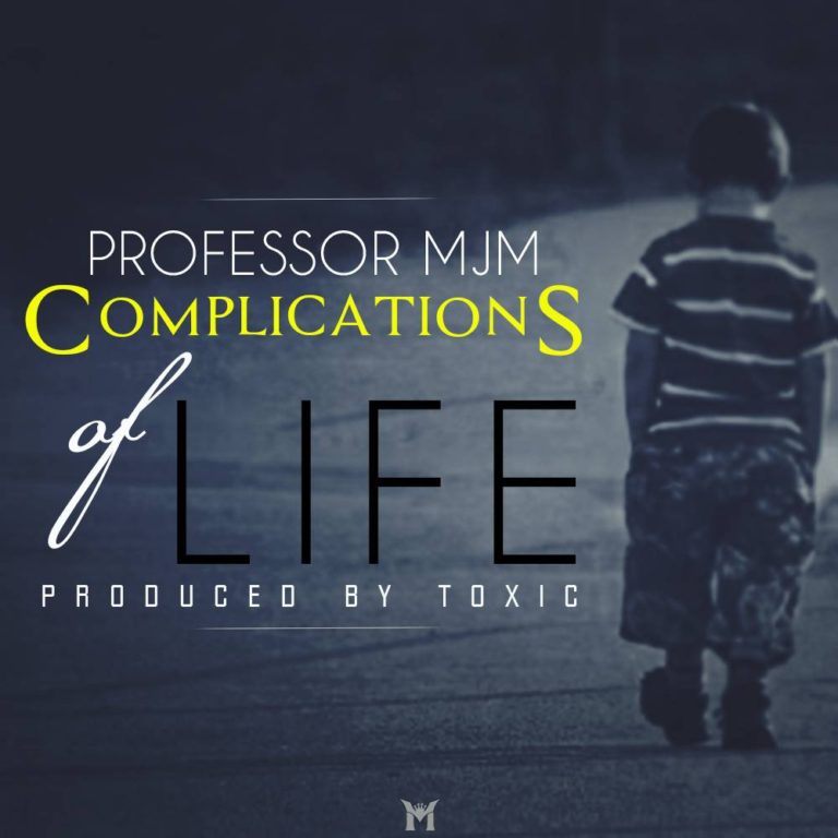 Professor MJM-“Complications of Life” (Prod. Toxic)