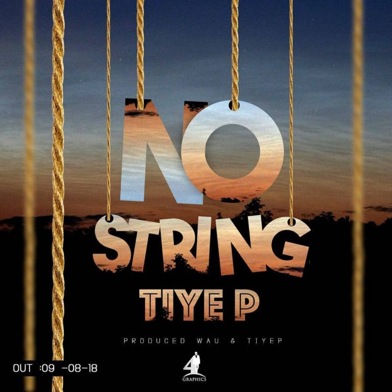 Tiye-P- “No String” (Prod. Wau & Tiye-P)