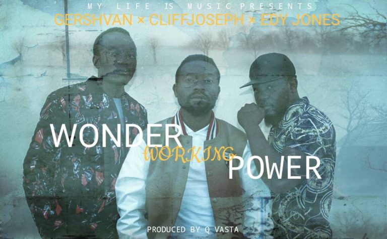 Gershvan x Cliff Joseph x Edy Jones-“Wonder Working Power” (Prod. Q Vasta)