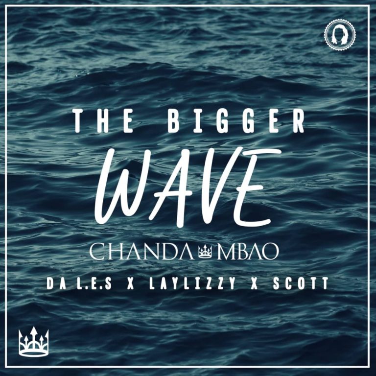 Chanda Mbao-“The Bigger Wave” Ft. Da L.E.S x Laylizzy x Scott