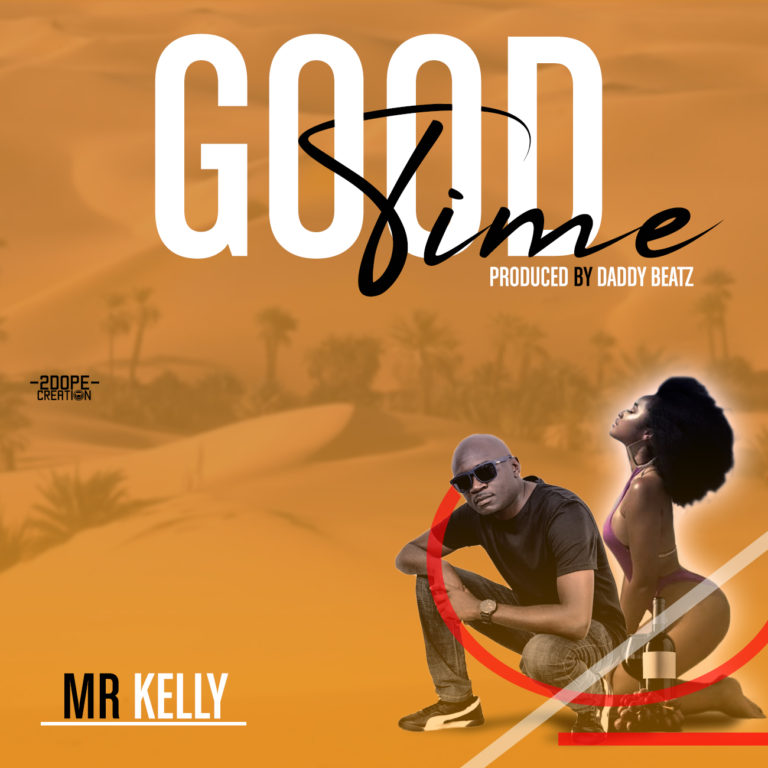 Mr. Kelly- “Good Time” (Prod. Daddy Beatz)