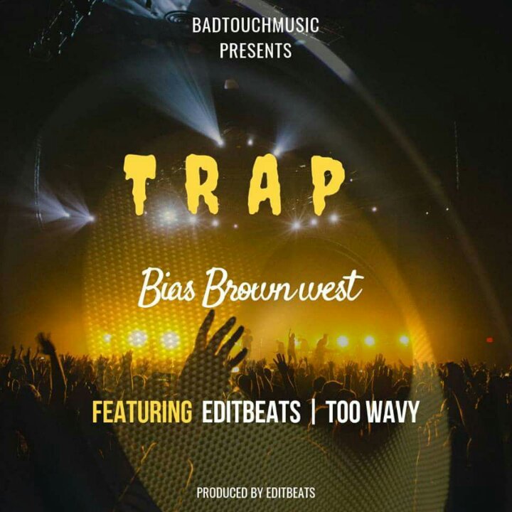 Bias Brown West ft EditBeats & Too Wavy- “Trap” (Prod. EditBeats)