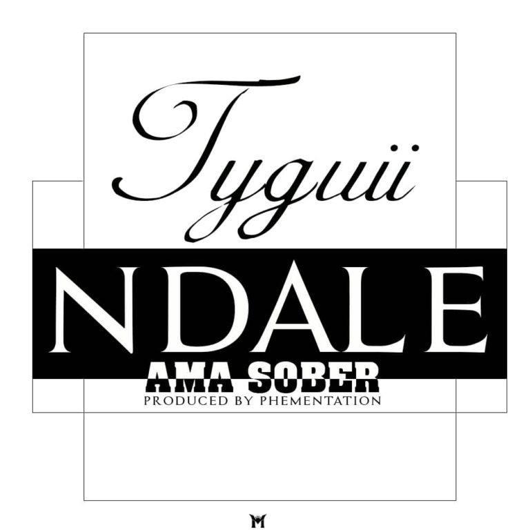 Tyguii-“Ndale (Ama Sober)” (Prod. Phementation)