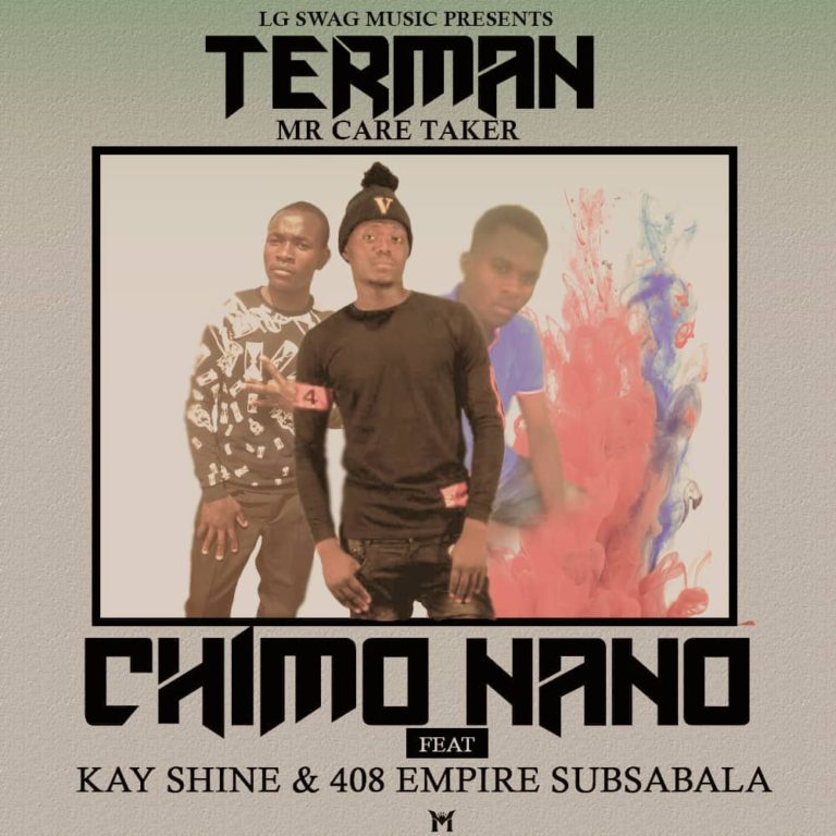Terman Mr Care Taker & Kay Shine- “Chimo Nano” Ft. Subsabala (408 Empire)