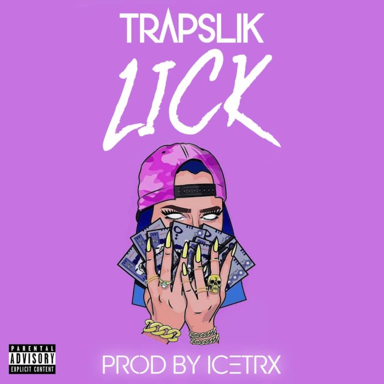 Trapslik- “Lick” (Prod. Icetrx)