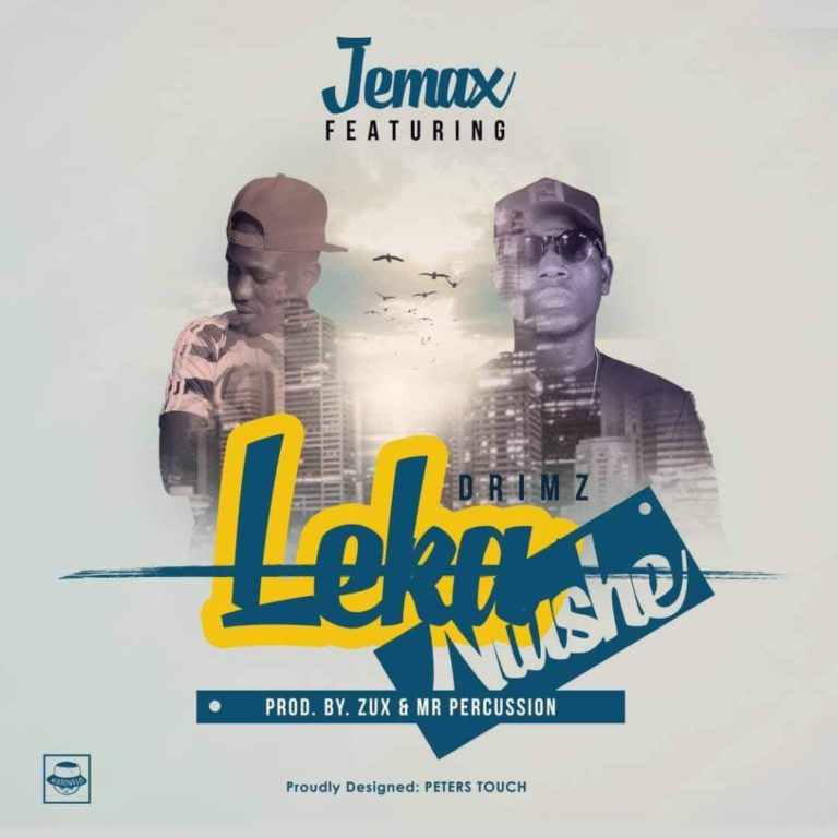 Jemax ft Drimz-“Leka Ntushe” (Prod. Dj Zux)